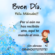 Tarjeta para dedicar: Buen Día. Feliz Miércoles!! Un abrazo Grandototote!