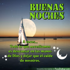 Tarjeta para dedicar: Buenas Noches. A veces todo lo que necesitamos es descansar en las manos de Dios