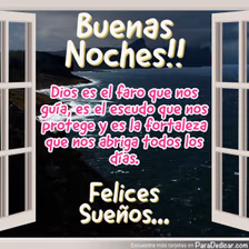 Tarjeta para dedicar: Buenas Noches!! Dios es el faro que nos guía, es el escudo que nos protege y es la fortaleza que nos abriga todos los dí…