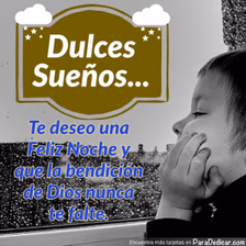 Tarjeta para dedicar: Dulces sueños... Te deseo una Feliz Noche y que la bendición de Dios nunca te falte.