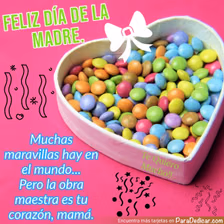Tarjeta para dedicar: FELIZ DÍA DE LA MADRE. Muchas maravillas hay en el mundo...