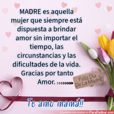 Tarjeta para dedicar: Feliz Día de la Madre. Te amo mamá!!