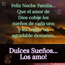Tarjeta para dedicar: Feliz Noche Familia... Que el amor de Dios cobije los sueños de cada uno y les regale un agradable descanso. Dulces Sueñ…
