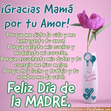 Tarjeta para dedicar: ¡Gracias Mamá por tu Amor! Porque me diste la vida y me entregaste tu amor. Porque velaste mis sueños y modelaste mi cor…