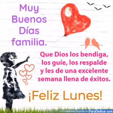 Tarjeta para dedicar: Muy Buenos Días familia. Que Dios los bendiga, los guíe, los respalde y les de una excelente semana llena de éxitos. ¡Fe…