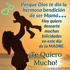 Tarjeta para dedicar: Porque Dios te dió la hermosa bendición de ser Mamá... ¡Te quiero Mucho!