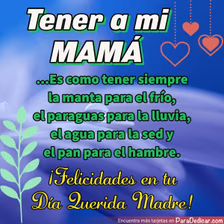 Tarjeta para dedicar: Tener a mi MAMÁ...Es como tener siempre la manta para el frío, ¡Felicidades en tu Día Querida Madre!
