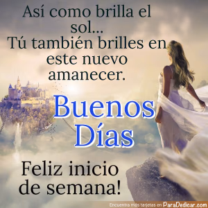 Tarjeta para dedicar: Así como brilla el sol, tú también brilles en este nuevo amanecer. Buenos Días