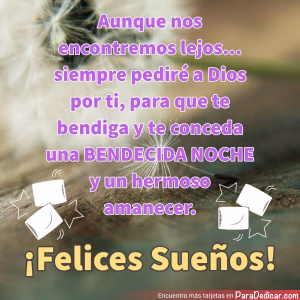 Tarjeta para dedicar: Aunque nos encontremos lejos... siempre pediré a Dios por ti, para que te bendiga y te conceda una BENDECIDA NOCHE y un…