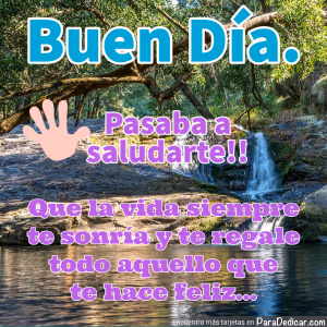 Tarjeta para dedicar: Buen Día. Pasaba a saludarte!!