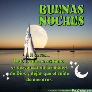 Tarjeta para dedicar: Buenas Noches. A veces todo lo que necesitamos es descansar en las manos de Dios