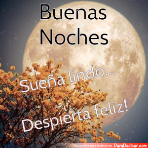 Tarjeta para dedicar: Buenas Noches, sueña lindo, despierta feliz