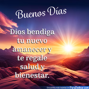 Tarjeta para dedicar: Buenos Días. Dios bendiga tu nuevo amanecer