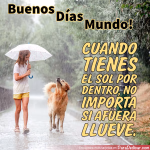 Tarjeta para dedicar: Buenos Días Mundo! Cuando tienes el sol por dentro