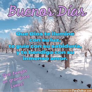 Tarjeta para dedicar: Buenos Días. Que Dios te ilumine con su luz. Que tengas un grandioso Lunes!