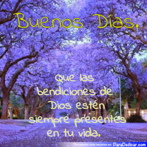 Tarjeta para dedicar: Buenos Días, Que las bendiciones de Dios estén siempre presentes en tu vida.