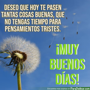 Tarjeta para dedicar: Deseo que hoy te pasen tantas cosas buenas, ¡Muy Buenos Días!