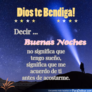 Tarjeta para dedicar: Dios te Bendiga! Decir... Buenas Noches no significa que tengo sueño