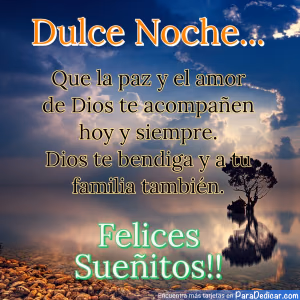 Tarjeta para dedicar: Dulce Noche.. Que la paz y el amor de Dios te acompañen hoy y siempre. Dios te bendiga y a tu familia también. Felices S…