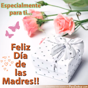 Tarjeta para dedicar: Especialmente para ti... Feliz Día de las Madres!!