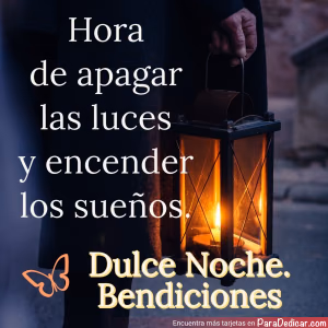 Tarjeta para dedicar: Hora de apagar las luces y encender los sueños, Dulce noche, bendiciones
