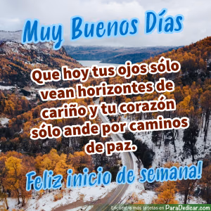 Tarjeta para dedicar: Muy Buenos Días, Feliz inicio de semana!