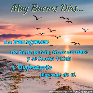 Tarjeta para dedicar: Muy Buenos Días... La FELICIDAD no tiene precio