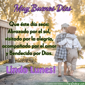 Tarjeta para dedicar: Muy Buenos Días. Lindo Lunes!
