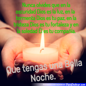 Tarjeta para dedicar: Nunca olvides que en la oscuridad Dios es la luz, en la tormenta Dios es tu paz, en la tristeza Dios es tu fortaleza y e…