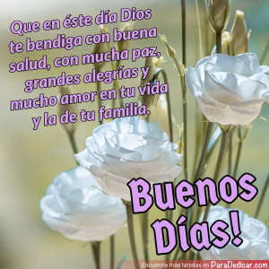 Tarjeta para dedicar: Que en éste día Dios te bendiga con buena salud, con mucha paz, grandes alegrías y mucho amor en tu vida y la de tu fami…