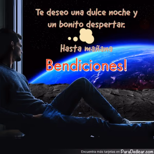 Tarjeta para dedicar: Te deseo una dulce noche y un bonito despertar. Hasta mañana, Bendiciones