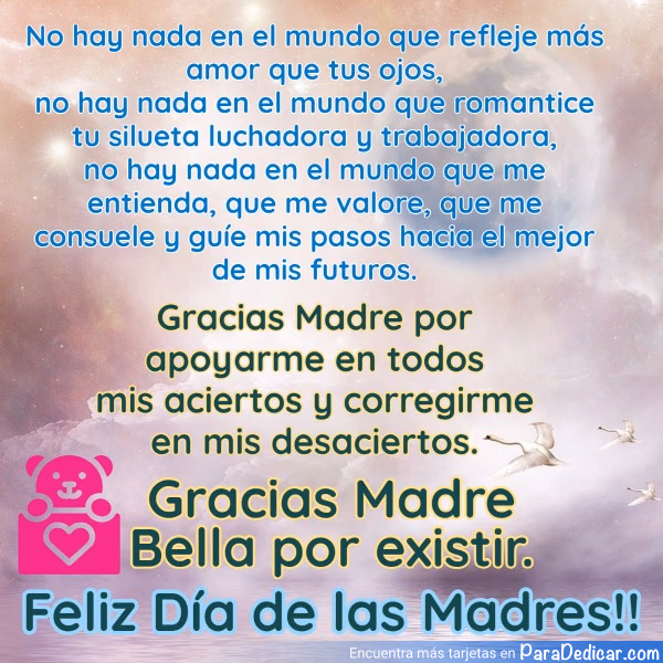 Tarjeta para dedicar: Gracias Madre por apoyarme en todos mis aciertos y corregirme en mis desaciertos. Gracias Madre Bella por existir. Feliz…
