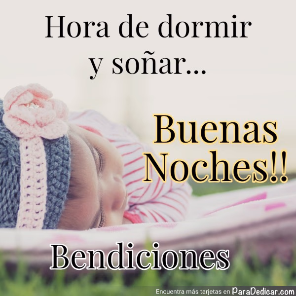 Tarjeta para dedicar: Hora de dormir y soñar... Buenas Noches!!