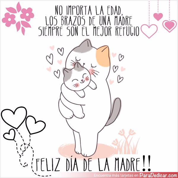 Tarjeta para dedicar: No importa la edad, los abrazos de una Madre siempre son el mejor refugio. Feliz Día de la Madre!!