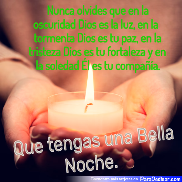 Tarjeta para dedicar: Nunca olvides que en la oscuridad Dios es la luz, en la tormenta Dios es tu paz, en la tristeza Dios es tu fortaleza y e…