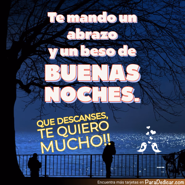 Tarjeta para dedicar: Te mando un abrazo y un beso de BUENAS NOCHES. Que descanses, TE QUIERO MUCHO!!