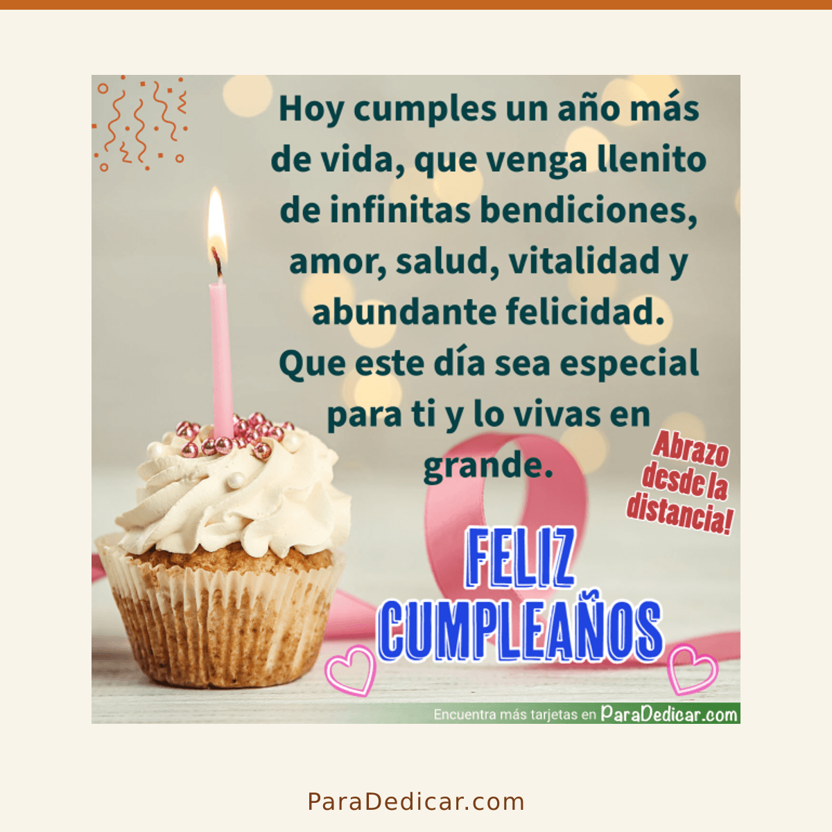 Tarjeta para dedicar: Feliz Cumpleaños. Que este día sea especial para ti y lo vivas en grande. Abrazo desde la distancia