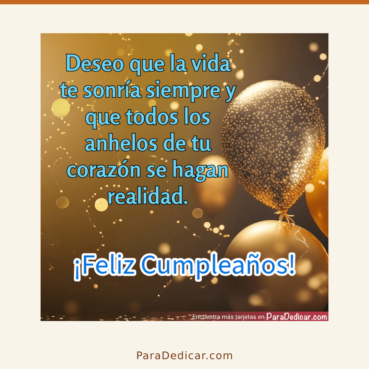 Tarjeta para dedicar: Deseo que la vida te sonría siempre. ¡Feliz Cumpleaños!