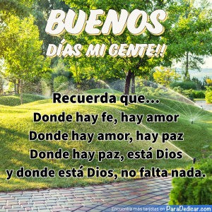 Tarjeta de Buenos Días mi gente!! Donde hay fe, hay amor. Donde hay amor, hay paz
