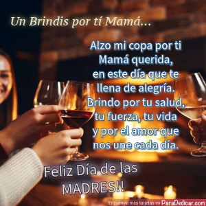 Tarjeta de Un brindis por ti Mamá... Feliz Día de las MADRES!!